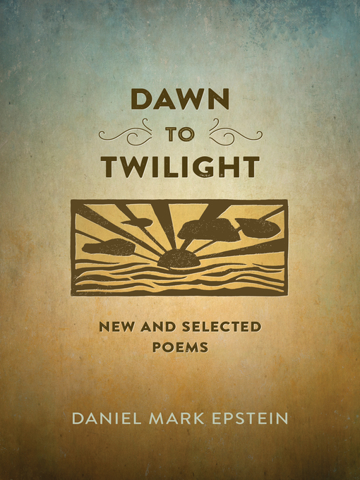 Title details for Dawn to Twilight by Daniel Mark Epstein - Available